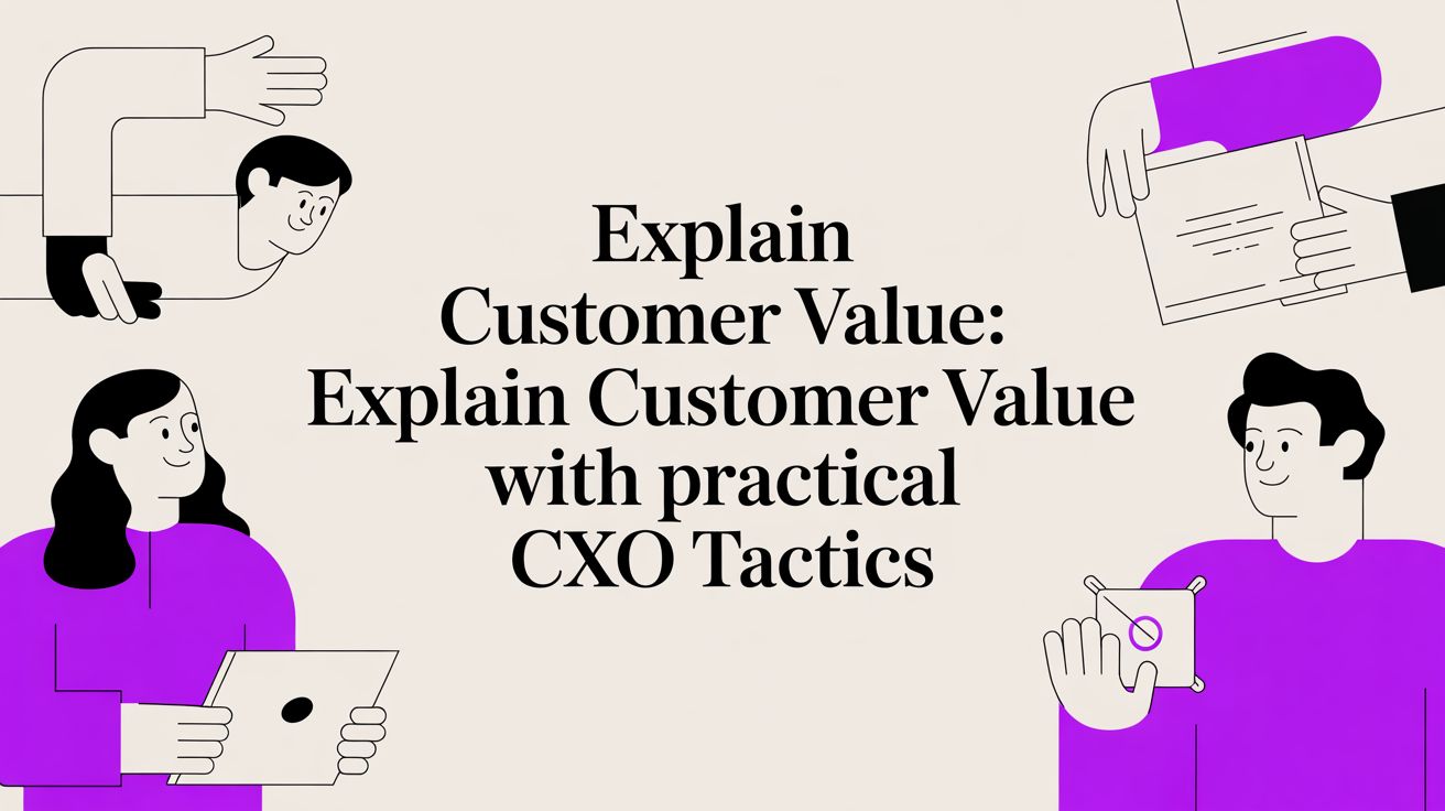 Explain Customer Value: A Strategic Guide for CXOs