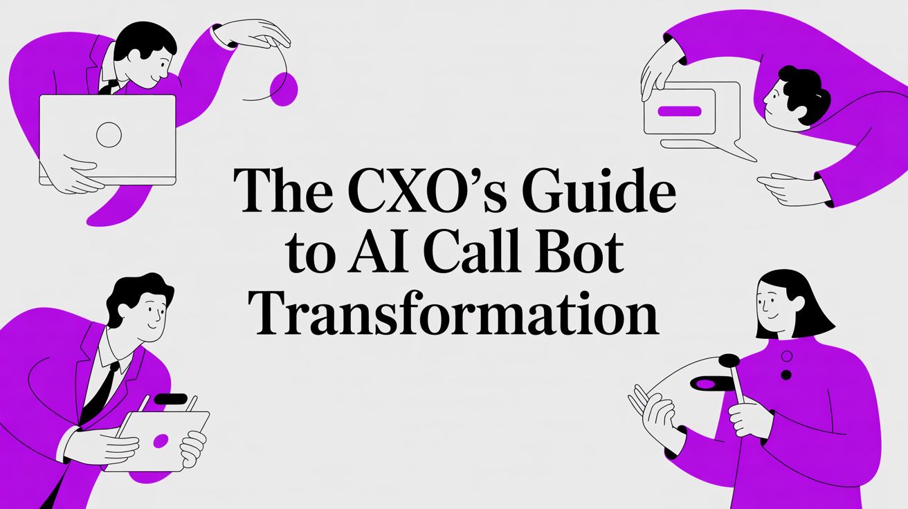 Bot Transformation The CXO's Guide to AI Call Bot Transformation