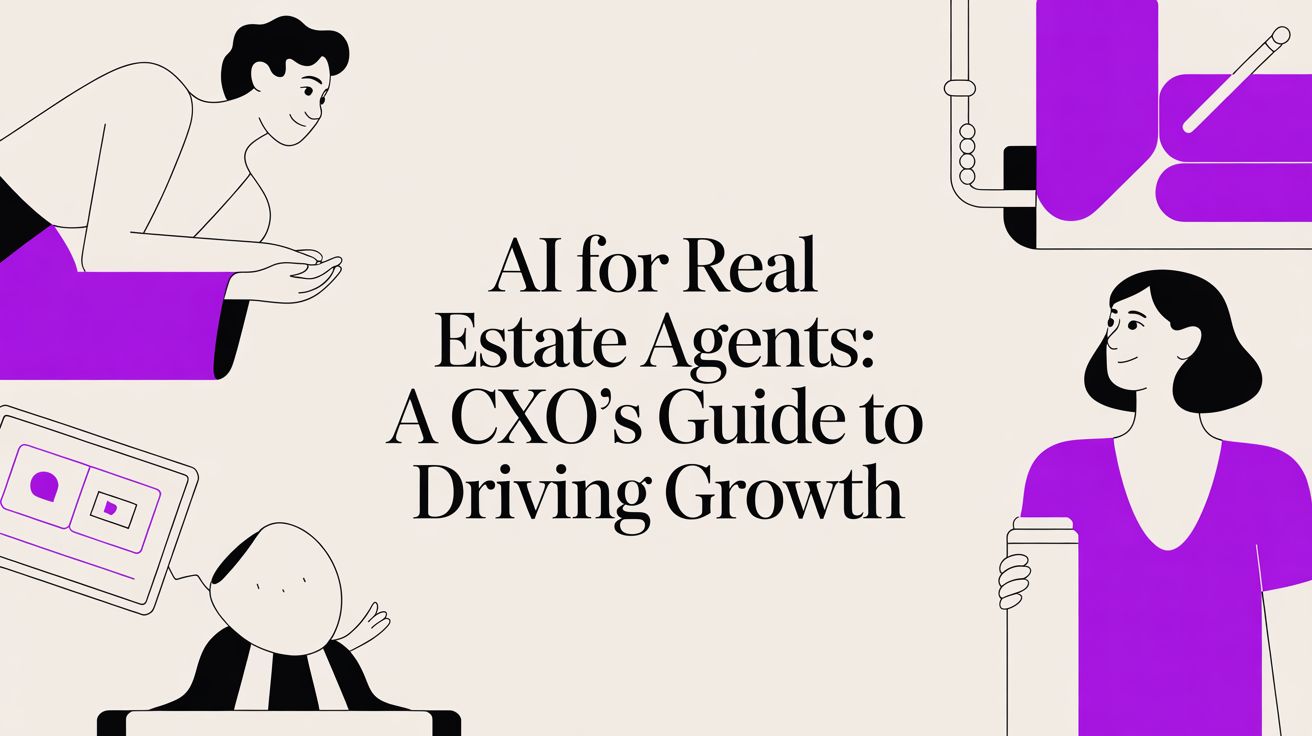 AI for Real Estate Agents: A CXO’s Guide to Driving Growth