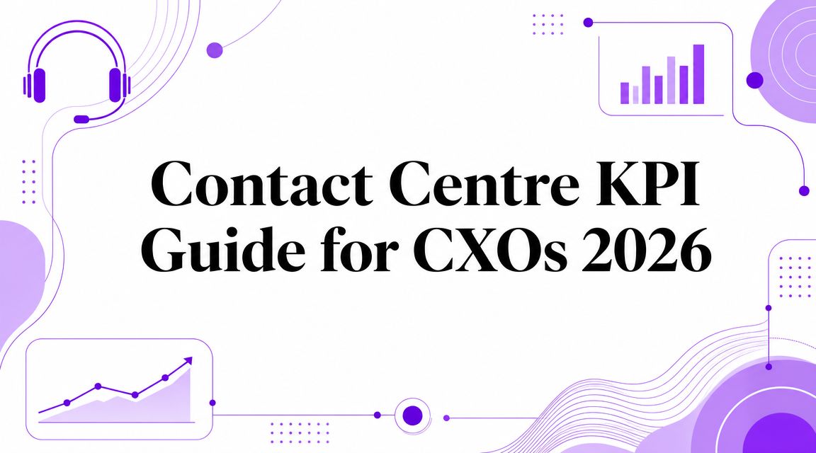 Contact Centre KPI Guide for CXOs 2026