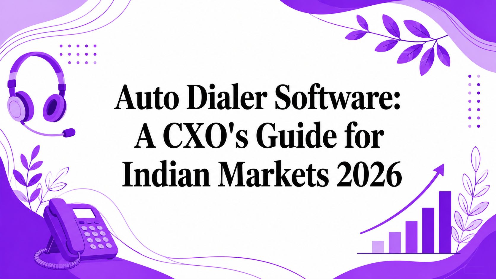 Auto Dialer Software: A CXO’s Guide for Indian Markets 2026