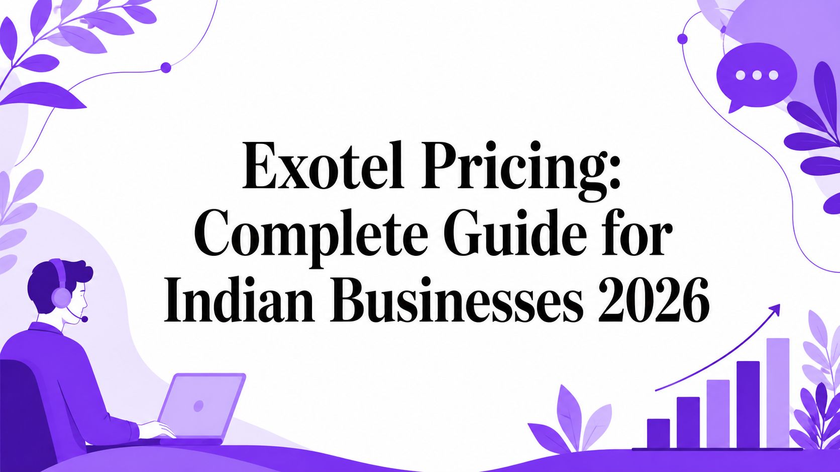 Exotel Pricing: Complete Guide for Indian Businesses 2026