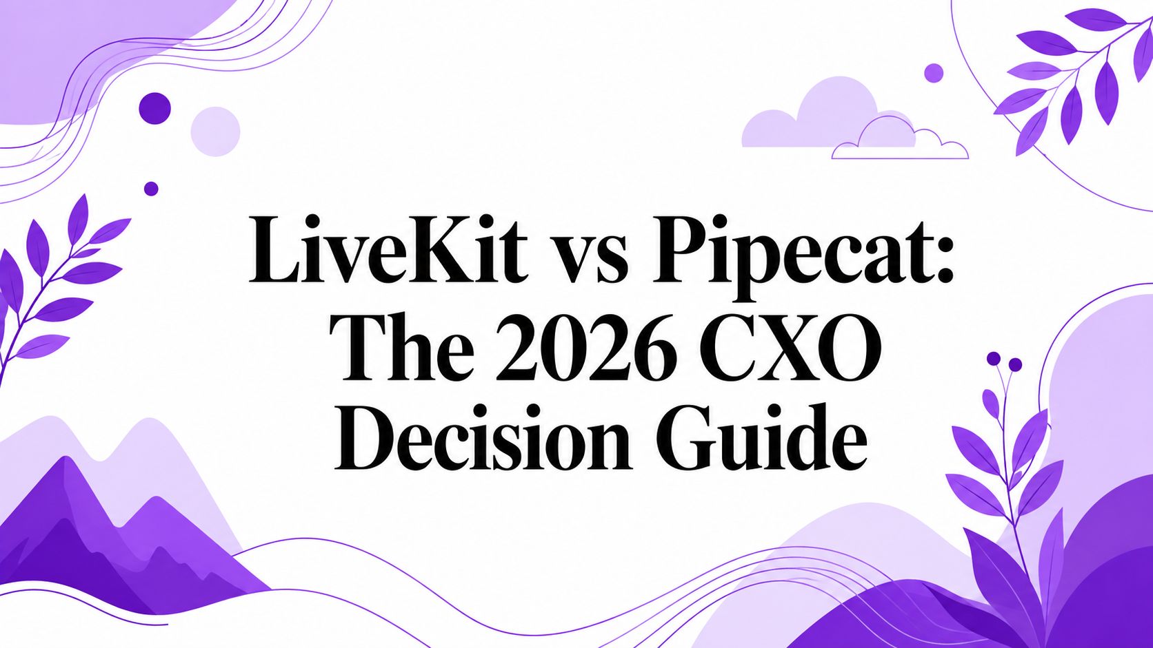 LiveKit vs Pipecat: The 2026 CXO Decision Guide