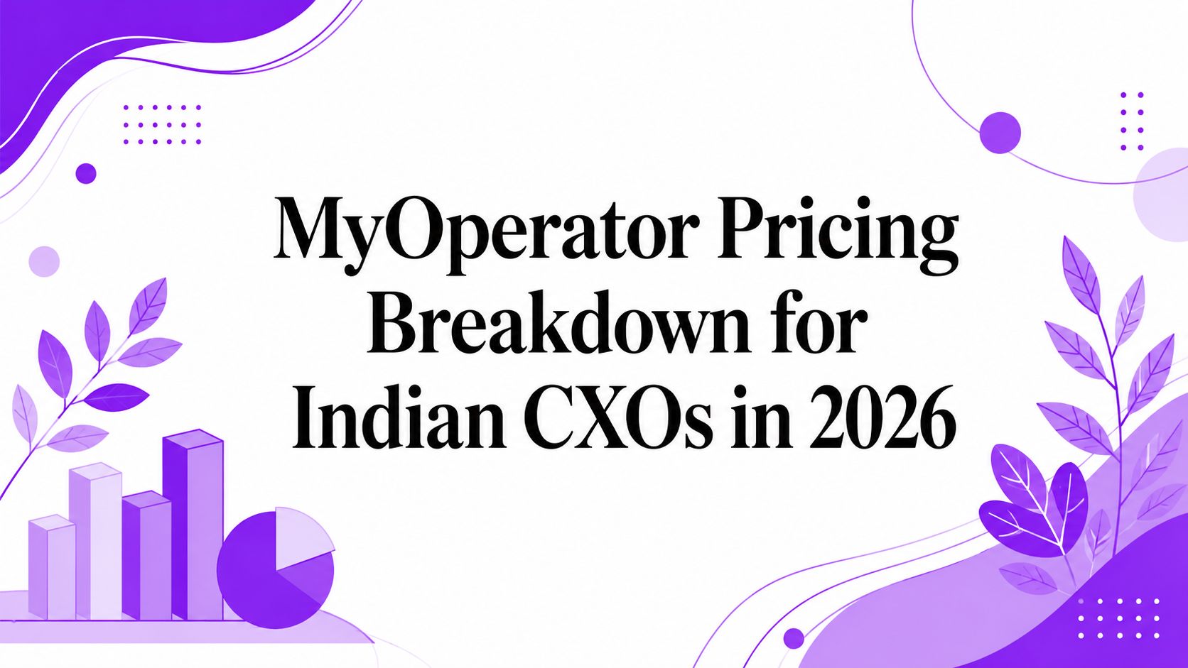 MyOperator Pricing Breakdown for Indian CXOs in 2026