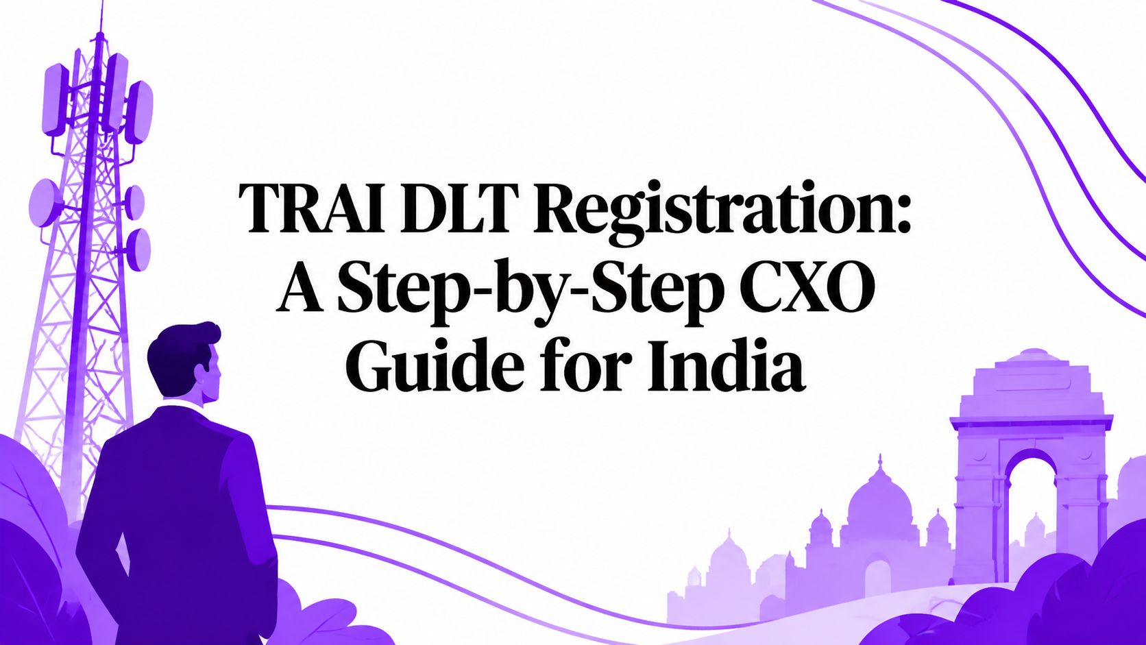 TRAI DLT Registration: A Step-by-Step CXO Guide for India